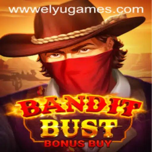 BanditBustBonusBuy: ELYUGAMES' Newest Sensation